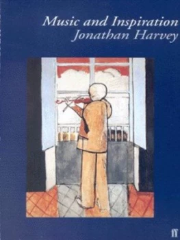 Image of Music and Inspiration by Jonathan Harvey Paperback