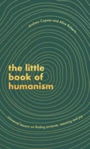 Image of little book of humanism universal lessons on finding purpose meaning and jo