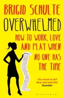 Image of Overwhelmed : How to Work, Love and Play When No One Has the Time