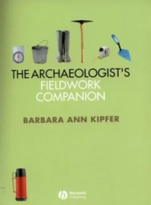 Image of The archaeologists fieldwork companion by Barbara Ann Kipfer