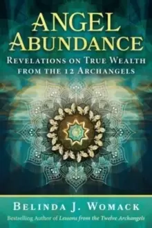 Image of Angel Abundance : Revelations on True Wealth from the 12 Archangels