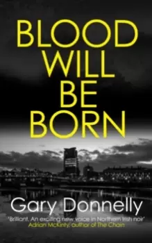 Image of Blood Will Be Born : The explosive Belfast-set crime debut