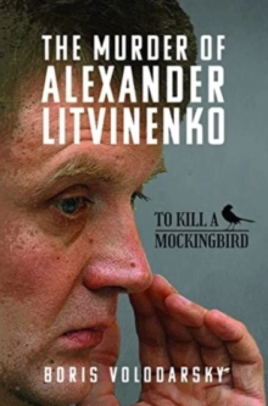 Image of The Murder of Alexander Litvinenko : To Kill a Mockingbird Hardback