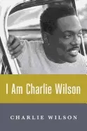 Image of i am charlie wilson