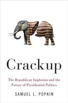 Image of Crackup : The Republican Implosion and the Future of Presidential Politics