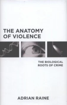 Image of The Anatomy of Violence by Adrian Raine Hardback