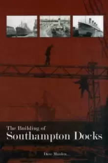 Image of The Building of Southampton Docks