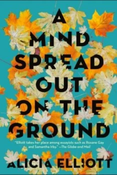 Image of A mind spread out on the ground by Alicia Elliott