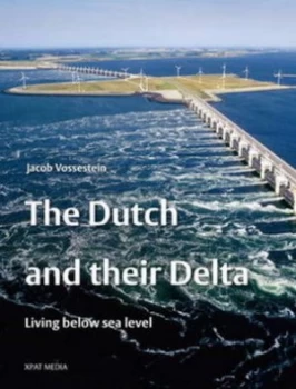Image of The Dutch and Their Delta by Jacob Vossestein Hardback