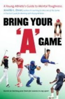 Image of Bring Your "A" Game by Jennifer L. Etnier