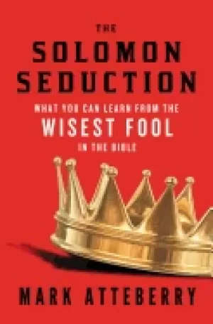 Image of solomon seduction what you can learn from the wisest fool in the bible