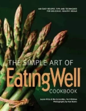 Image of simple art of eatingwell 400 easy recipes tips and techniques for delicious