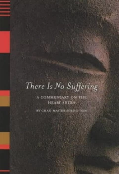 Image of There Is No Suffering by Chan Master Sheng Yen Paperback