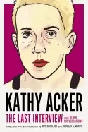 Image of kathy acker the last interview and other conversations