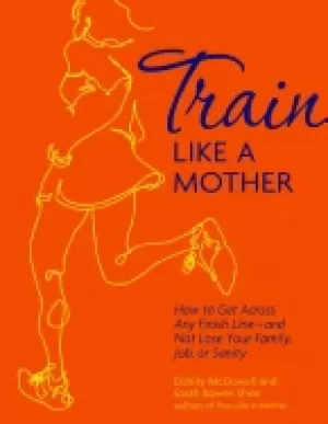 Image of train like a mother how to get across any finish line and not lose your fam