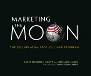 Image of marketing the moon the selling of the apollo lunar program