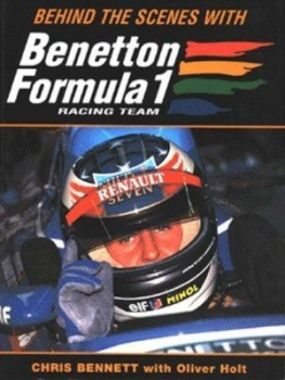 Image of Behind the Scenes with Benetton Formula 1 Racing Team by Chris Bennett and Oliver Holt Paperback