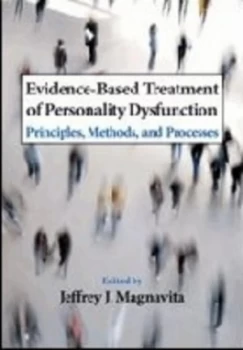 Image of Evidence-Based Treatment of Personality Dysfunction by Jeffrey J Magnavita and American Psychological Association Hardback