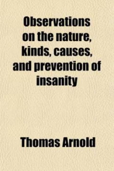 Image of Observations on the Nature Kinds Causes and Prevention of Insanity volu by Thomas Arnold Paperback