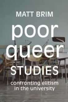 Image of Poor Queer Studies : Confronting Elitism in the University