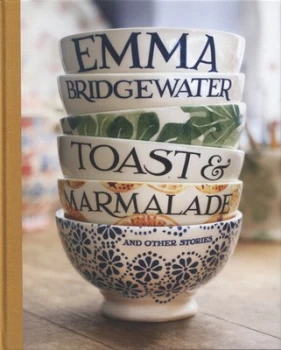 Image of Toast and Marmalade and Other Stories by Emma Bridgewater Hardback