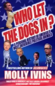 Image of Who let the dogs in? by Molly Ivins
