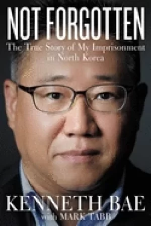 Image of not forgotten the true story of my imprisonment in north korea