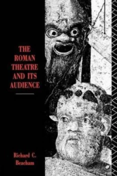 Image of The Roman Theatre and Its Audience by Richard Beacham Paperback