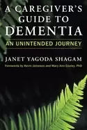 Image of caregivers guide to dementia an unintended journey