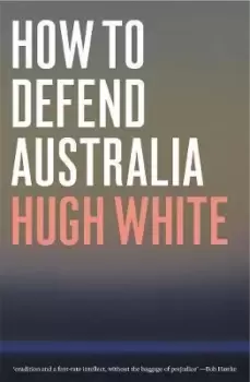 Image of How to Defend Australia by Hugh White