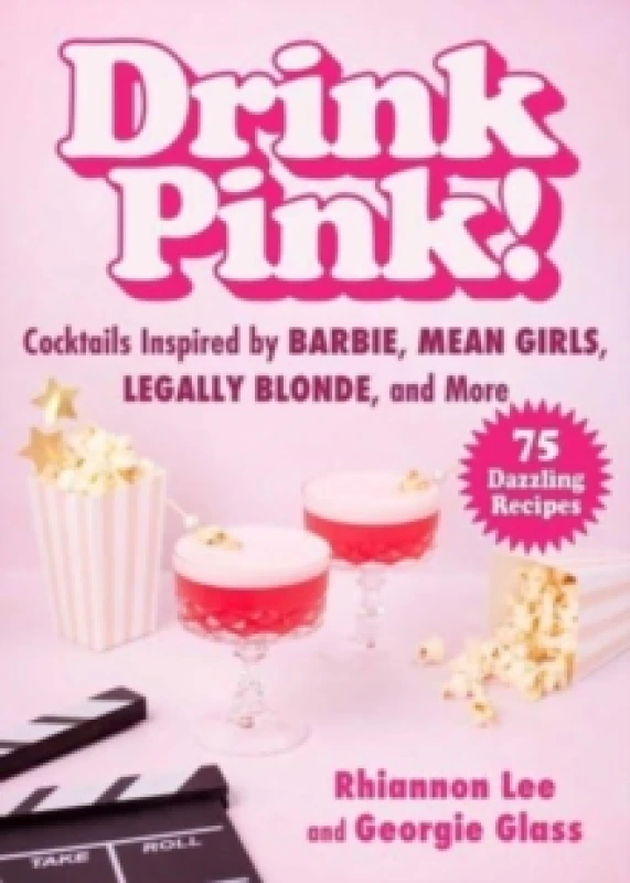 Image of Drink Pink! : Cocktails Inspired by Barbie, Mean Girls, Legally Blonde, and More75 Dazzling Recipes Hardback