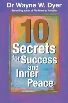 Image of Dr. Wayne Dyers 10 Secrets for Success and Inner Peace by Wayne W. Dyer Hardback