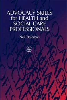 Image of Advocacy skills for health and social care professionals by Neil Bateman
