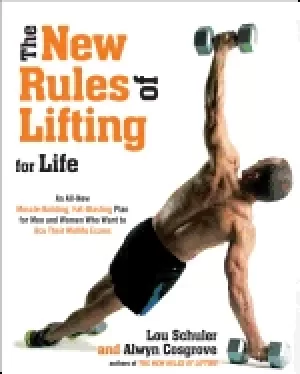 Image of new rules of lifting for life an all new muscle building fat blasting plan