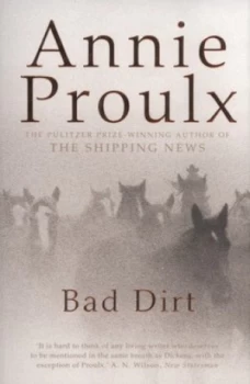 Image of Bad Dirt by Annie Proulx Book