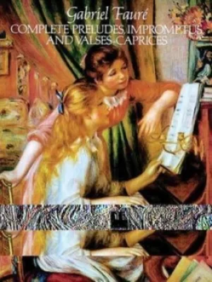 Image of Complete Preludes Impromptus and Valses-Caprices by Gabriel Faure