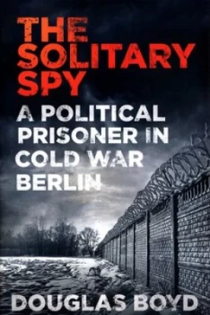 Image of The solitary spy by Douglas Boyd