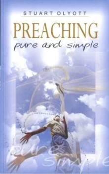 Image of Preaching - Pure and Simple by Stuart Olyott