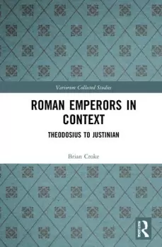 Image of Roman Emperors in ContextTheodosius to Justinian