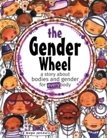 Image of The Gender Wheel : a story about bodies and gender for every body