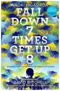 Image of Fall Down Seven Times, Get Up Eight by Naoki Higashida