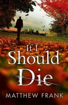 Image of If I Should Die by Matthew Frank Hardback