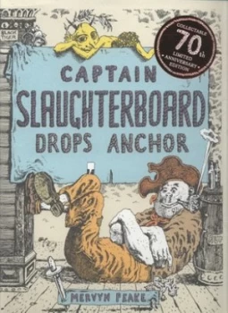 Image of Captain Slaughterboard Drops Anchor by Mervyn Peake Hardback