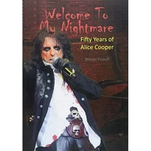 Image of Welcome To My Nightmare Fifty Years of Alice Cooper Paperback / softback 2018