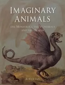 Image of Imaginary Animals : The Monstrous, the Wondrous and the Human