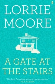 Image of A Gate at the Stairs by Lorrie Moore Hardback