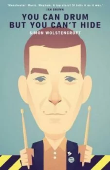 Image of You Can Drum but You Cant Hide by Simon Wolstencroft Book