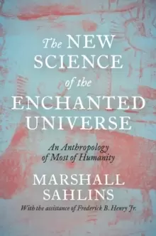 Image of The New Science of the Enchanted Universe : An Anthropology of Most of Humanity