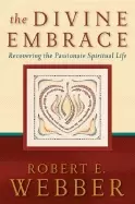 Image of divine embrace recovering the passionate spiritual life