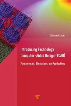 Image of Introducing Technology Computer-Aided Design (TCAD)Fundamentals Simulations and Applications